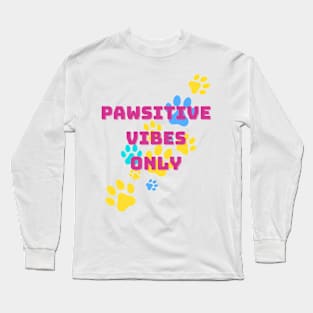 Pawsitive Vibes Only Long Sleeve T-Shirt